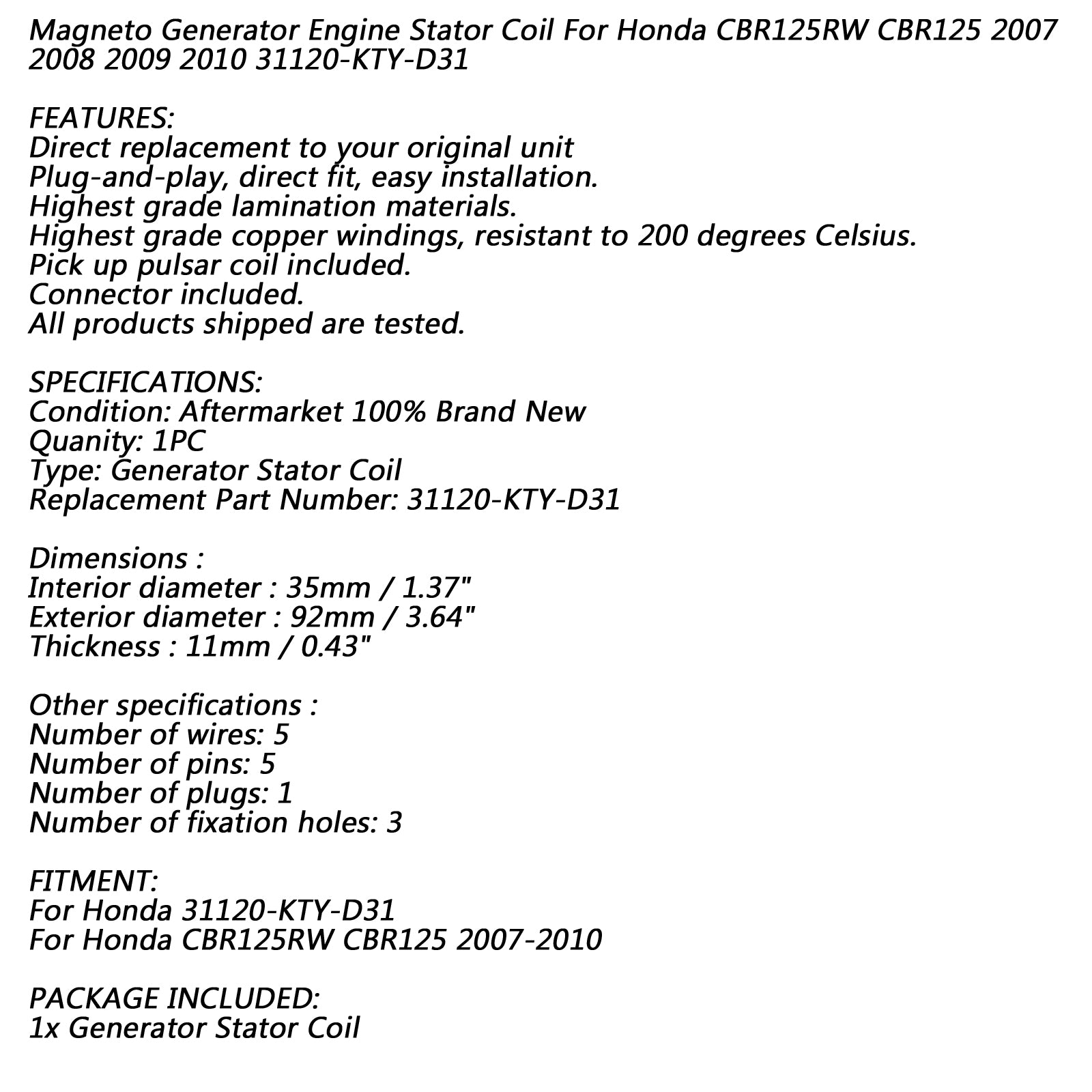 Honda CBR 125 CBR125 RW 2007 2008 2009 2002 Generator Stator Coil 18 Pole