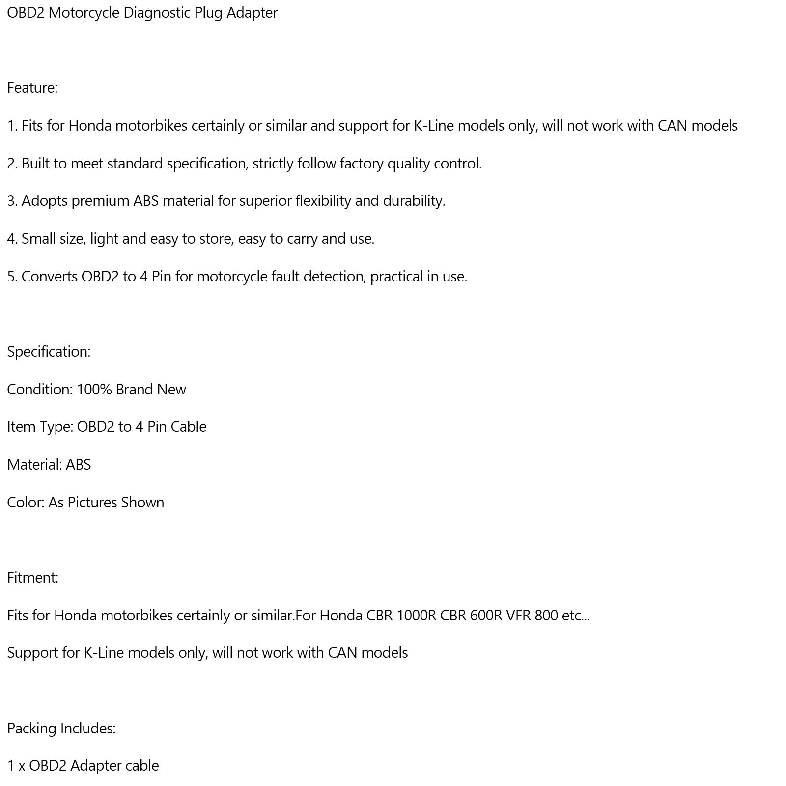 4 Pin til 16 Pin OBD2 Moto Diagnostisk adapterkabel for Honda CBR 1000R CBR 600R Generisk