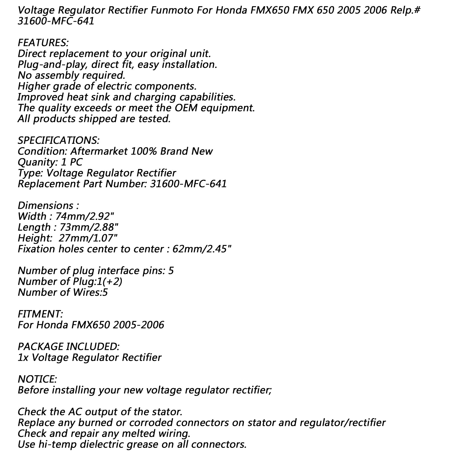 Regolatore raddrizzatore di tensione per Honda FMX650 2005-2006 Sostituzione n. 31600-MFC-641