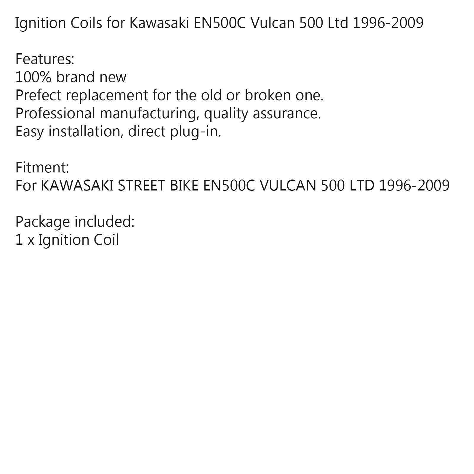 Ignition Coil for Kawasaki STREET BIKE EN500C Vulcan 500 Ltd 1996-2009 97 98 99